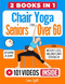 Chair Yoga For Seniors Over 60: For Weight Loss Balance and Strength