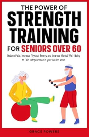 The Power of Strength Training for Seniors Over 60