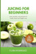 Juicing for Beginners
