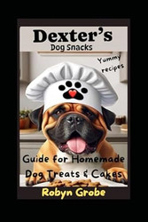 Dexter's Ultimate Dog Treat and Cake Guide
