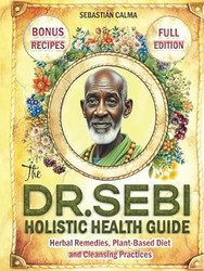 The Dr. Sebi Holistic Health Guide