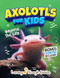 Axolotls For Kids