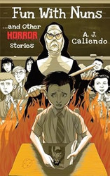 Fun With Nuns...and Other Horror Stories