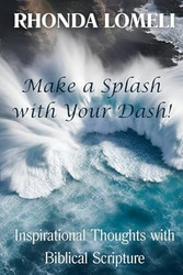 Make a Splash with Your Dash! Inspirational Thoughts with