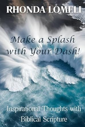 Make a Splash with Your Dash! Inspirational Thoughts with