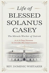Life of Blessed Solanus Casey