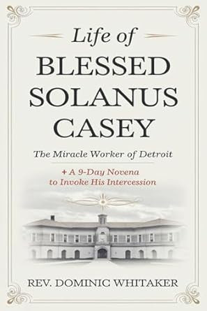 Life of Blessed Solanus Casey
