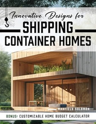Innovative Designs for Shipping Container Homes