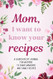 Mom I want to know your recipes