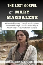 The Lost Gospel of Mary Magdalene