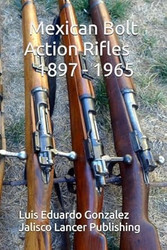 Mexican Bolt Action Rifles: 1897 - 1965