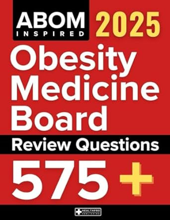 Obesity Medicine Board Review Questions 2025 [ABOM Inspired]