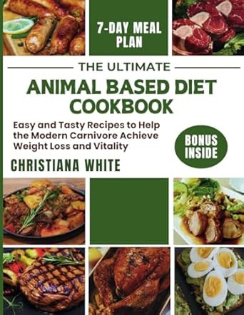 THE ULTIMATE ANIMAL BASED DIET COOKBOOK