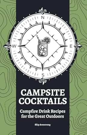 Campsite Cocktails - Campfire Drink Recipes for the Great Outdoors