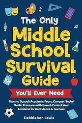 The Only Middle School Survival Guide You'll Ever Need