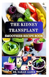 THE KIDNEY TRANSPLANT SMOOTHIES RECIPE BOOK