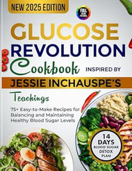 Glucose Revolution Cookbook Inspired by Jessie Inchauspe's