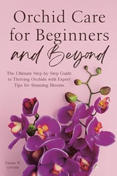 Orchid Care for Beginners and Beyond