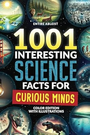 1001 Interesting Science Facts For Curious Minds