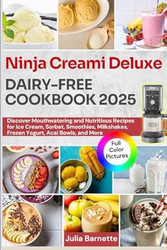 Ninja Creami Deluxe Dairy-Free Cookbook 2025
