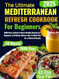 The Ultimate Mediterranean Refresh Cookbook