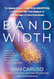 Bandwidth: The Untold Story of Ambition Deception and Innovation