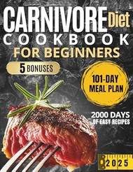 Carnivore Diet Cookbook for Beginners 2000 Days of