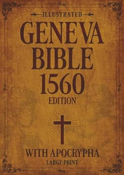 Illustrated Geneva Bible 1560 Edition with Apocrypha LARGE PRINT