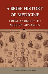 A Brief History of Medicine from Antiquity to Modern Advances