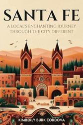 Santa Fe: A Local's Enchanting Journey Through the City