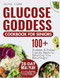 Glucose Goddess Cookbook for Seniors