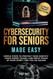 Cybersecurity for Seniors Made Easy