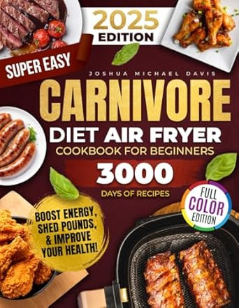 Super Easy Carnivore Diet Air Fryer Cookbook