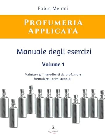 Manuale degli esercizi di Profumeria Applicata Vol. 1