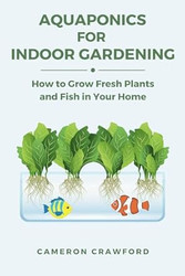 Aquaponics for Indoor Gardening