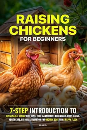 Raising Chickens for Beginners: 7-Step Introduction to