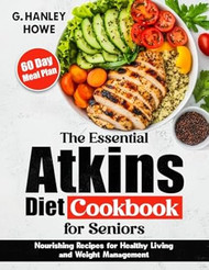The Essential Atkins Diet Cookbook for Seniors