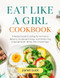 Eat Like A Girl CookBook