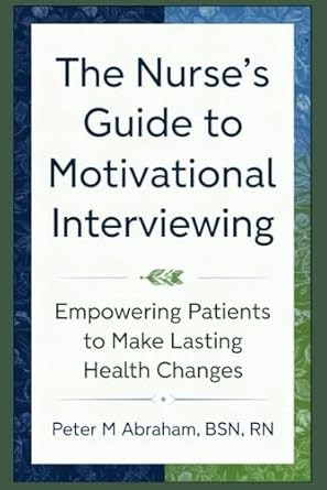 The Nurse's Guide to Motivational Interviewing