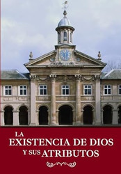 La Existencia de Dios Y Sus Atributos