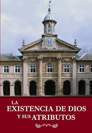 La Existencia de Dios Y Sus Atributos