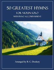 50 Greatest Hymns for Violin Solo with Piano Accompaniment