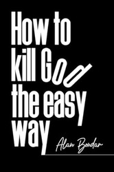 How to Kill God the Easy Way