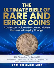 The Ultimate Bible of Rare and Error Coins Embark on a
