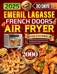 2025 Emeril Lagasse French Doors Air Fryer Oven Cookbook