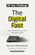 The Digital Fast: Detox Your Mind and Reclaim What Matters Most