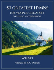 50 Greatest Hymns for Violin and Cello Duet with Piano