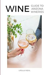 Wine: Guide to Arizona Wineries