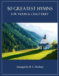 50 Greatest Hymns for Violin and Cello Duet