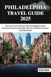 PHILADELPHIA TRAVEL GUIDE 2025